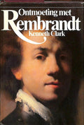 Ontmoeting met Rembrandt - Kenneth Clark, N. van Maaren