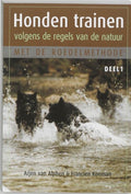 Honden trainen volgens de regels van de natuur met de roedelmethode 1 - Arjen van Alphen, Francien Koeman