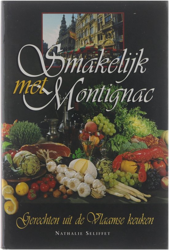 Smakelijk met Montignac - Nathalie Seliffet, Montignac Michel 1944 - 2010