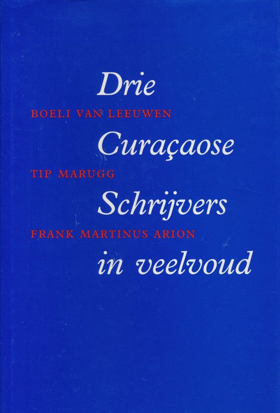 DRIE CURAÇAOSE SCHRIJVERS IN VEELVOUD. - Maritza Coomans - Eustatia, Wim Rutgers