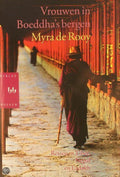 Vrouwen in Boeddha's Bergen - Reizen in Tibet, Nepal en Ladakh - Myra de Rooy