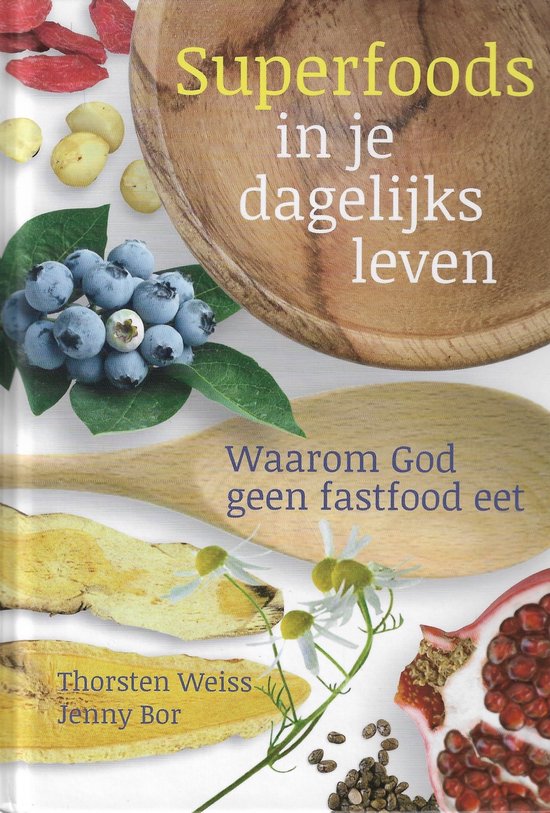 Superfoods in je dagelijks leven - Thorsten Weiss, Jenny Bor