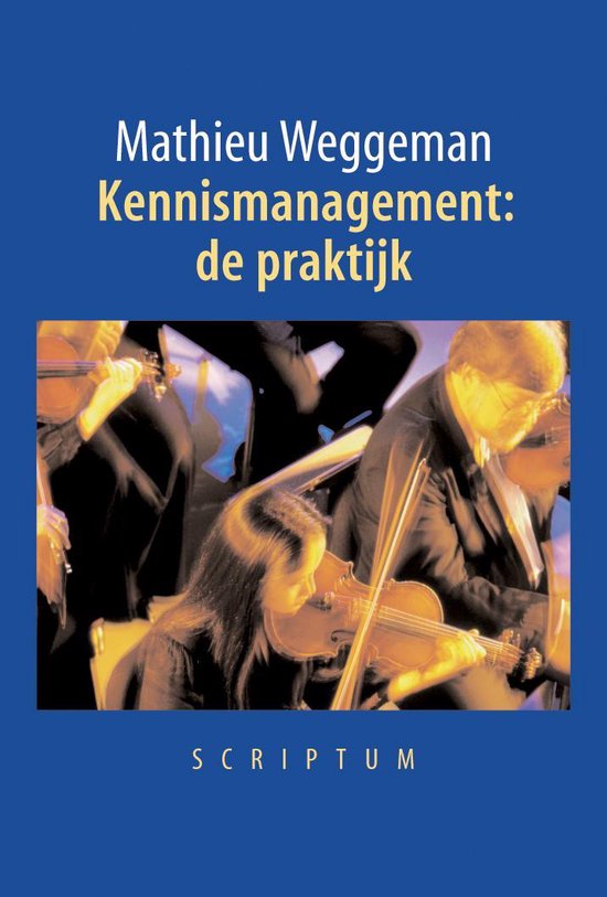 Kennismanagement: de praktijk - M. Weggeman, Mathieu Weggeman