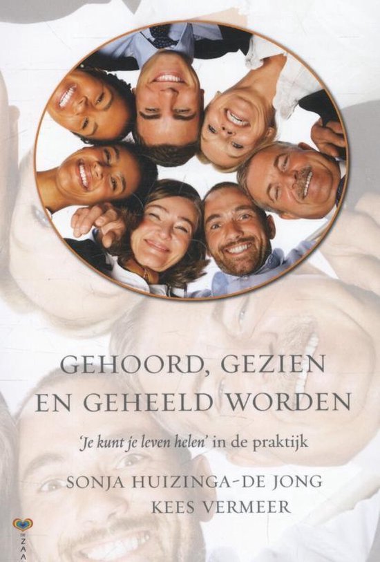 Gehoord, gezien en geheeld worden - Sonja Huizinga - de Jong, Kees Vermeer