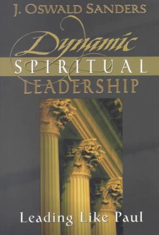 Dynamic Spiritual Leadership - J Oswald Sanders