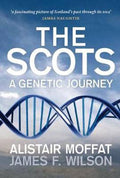 Scots A Genetic Journey - Alistair Moffat, James F. Wilson