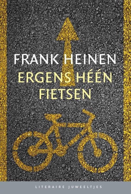 Ergens heen fietsen (Literaire Juweeltjes) - Frank Heinen