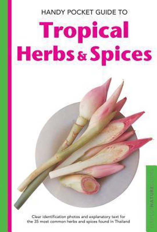 Handy Pocket Guide to Tropical Herbs & Spices - Wendy Hutton, Alberto Cassio