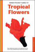 Handy Pocket Guide to Tropical Flowers - William Warren, Luca Invernizzi Tettoni