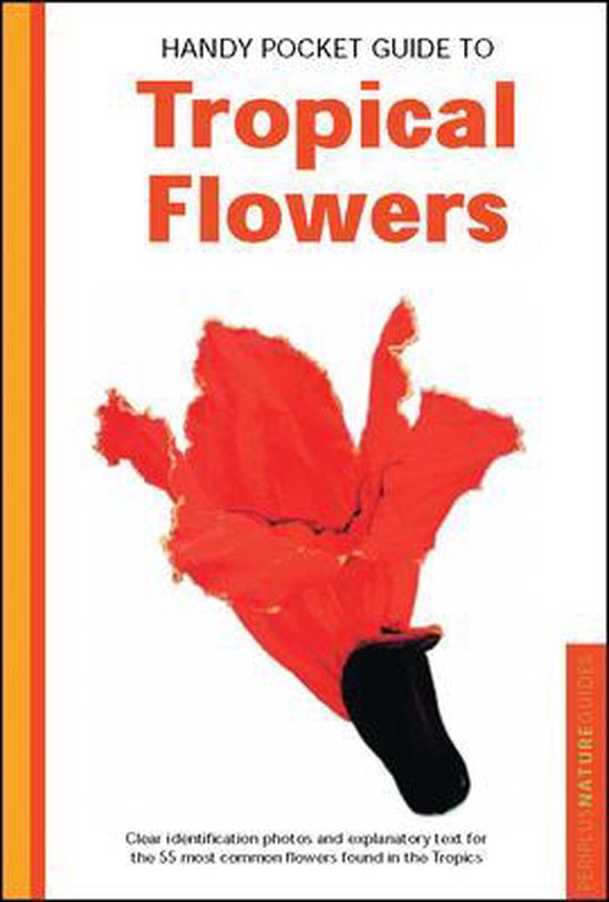 Handy Pocket Guide to Tropical Flowers - William Warren, Luca Invernizzi Tettoni