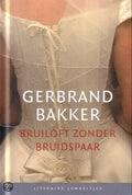Bruiloft zonder bruidspaar - G. Bakker