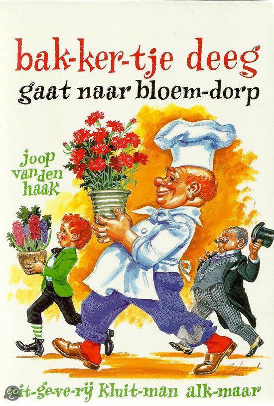 Bakkertje deeg gaat naar bloemdorp - Joop van den Haak, G. Van Straaten