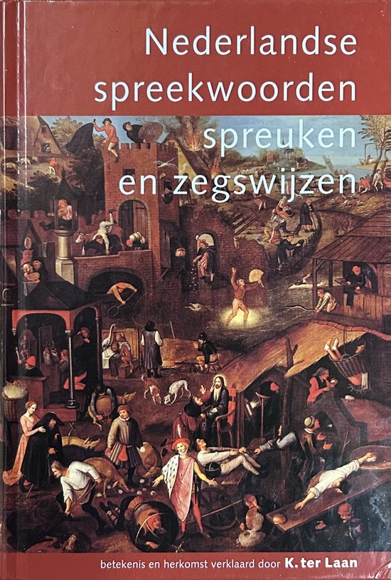 Nederlandse spreekwoorden, spreuken en zegswijzen | Kornelis ter Laan & A.M. Heidt Jr. - Kornelis ter Laan, A.M. Heidt Jr.