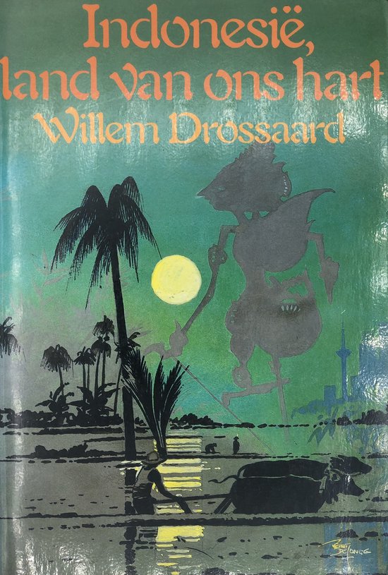 Indonesie land van ons hart - Willem Drossaard
