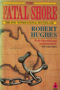 The fatal shore - A history of the transportation of convicts to Australia 1787 - 1868 - Hughes, Robert