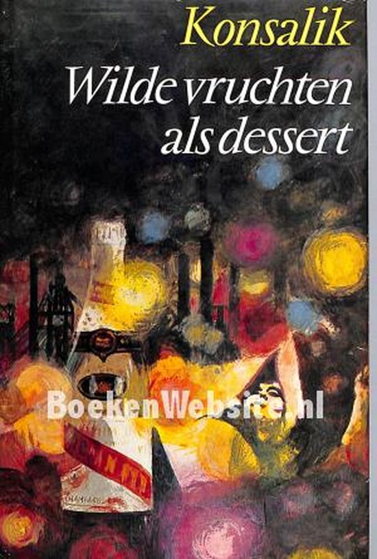 Wilde vruchten als dessert - Heinz G. Konsalik