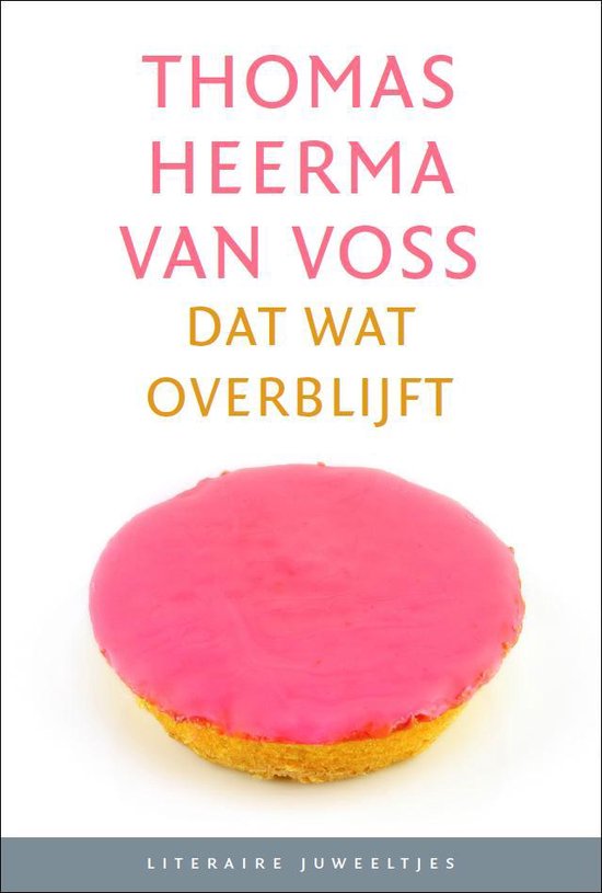 Dat wat overblijft - Thomas Heerma van Voss