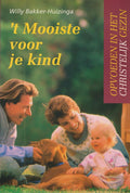 Mooiste Voor Je Kind - Willy Bakker - Huizinga