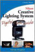 Nikon® Creative Lighting System Digital Field Guide - J. Dennis Thomas, Andrew Heron