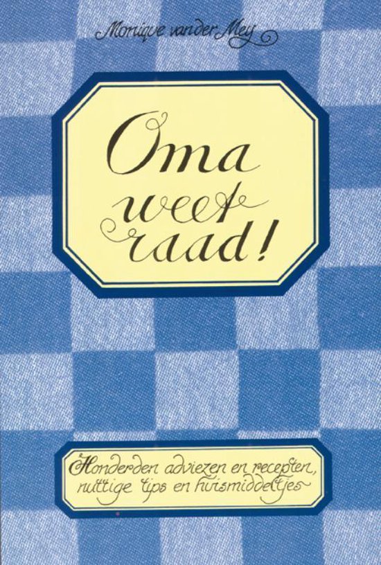 Oma weet raad! - Monique van der Meĳ, Inez Woldman (illustraties)