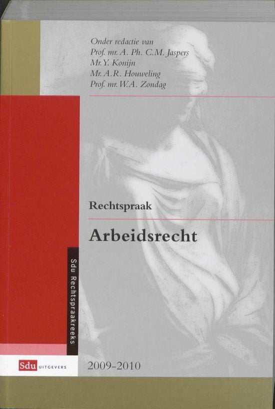 Rechtspraak Arbeidsrecht 2009 - 2010 - A.Ph.C.M. Jaspers, Y. Konijn