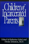 Children of Incarcerated Parents - Katherine Gabel, Denise Johnston