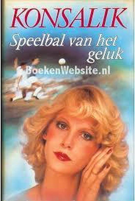 Speelbal van het geluk - Heinz G. Konsalik