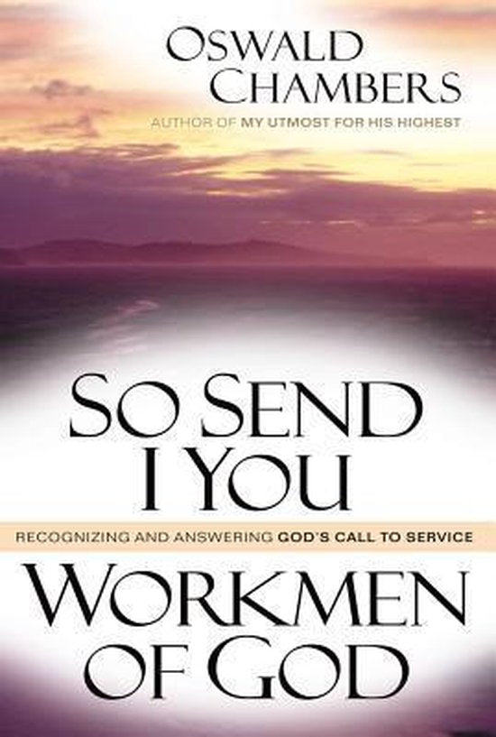 So Send I You ; Workmen of God - Oswald Chambers