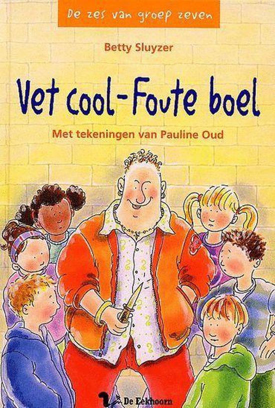 Zes Van Groep Zeven Vet Cool Foute Boel - Betty Sluyzer