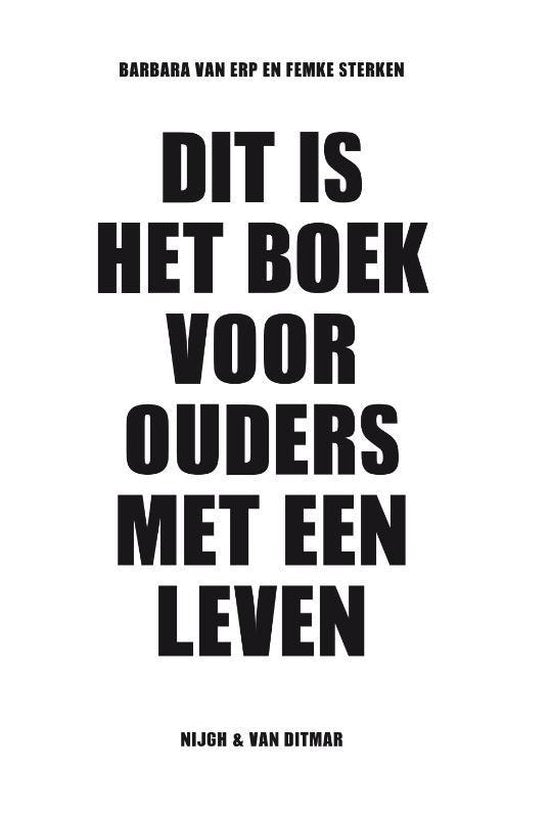 Dit is het boek voor ouders met een leven - Barbara van Erp, Femke Sterken