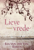 Lieve vrede - Ria van der Ven - Rijken