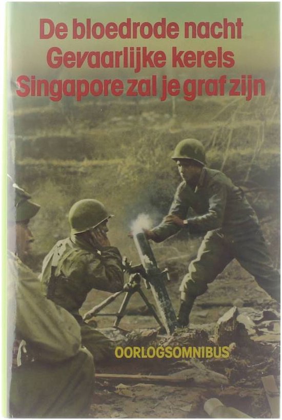 Oorlogsomnibus: de bloedrode nacht, gevaarlijke kerels, Singapore zal je graf zijn - Jo Capka, Kendall Mcdonald