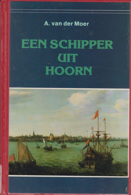 Een schipper uit Hoorn - A. van der Moer