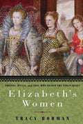 Elizabeth's Women - Tracy Borman