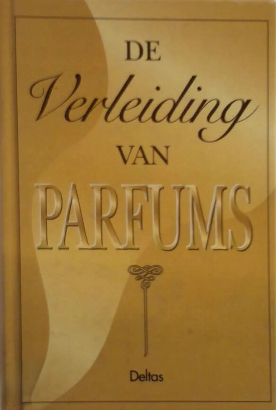 De verleiding van parfums - John Oakes