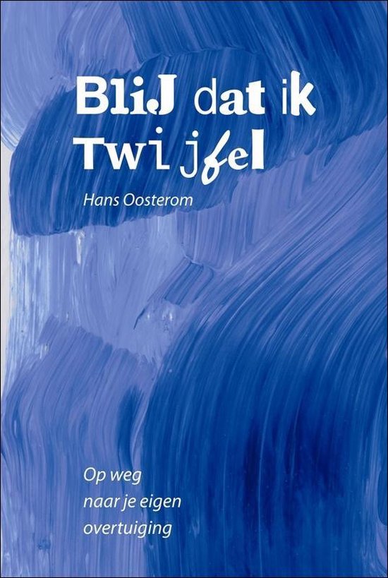 Blij Dat Ik Twijfel - H. Oosterom