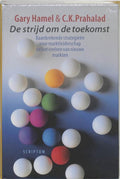 De Strijd Om De Toekomst - Gary Hamel, C.K. Prahalad