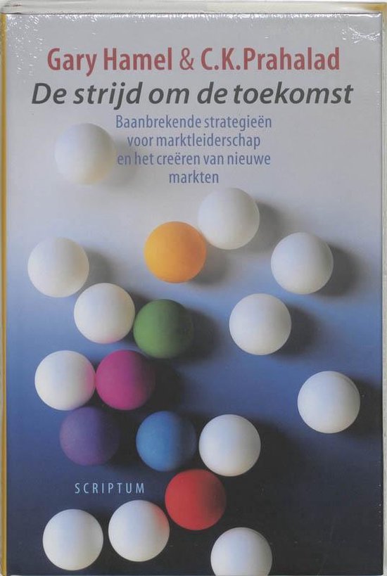 De Strijd Om De Toekomst - Gary Hamel, C.K. Prahalad