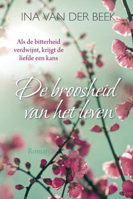 De broosheid van het leven - Ina van der Beek