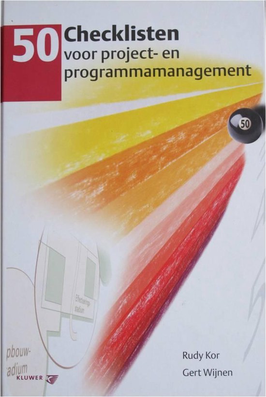 50 Checklisten voor project - en programmamanagement - Rudy Kor, G. Wijnen