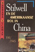 Stilwell En De Amerikaanse Rol In China - Barbara Tuchman