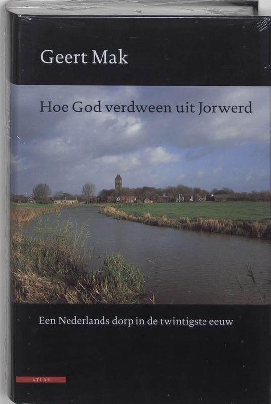 Hoe God Verdween Uit Jorwerd - Geert Mak