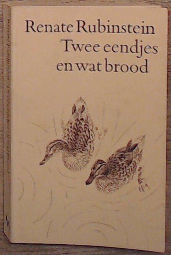 Twee eendjes en wat brood - Renate Rubinstein