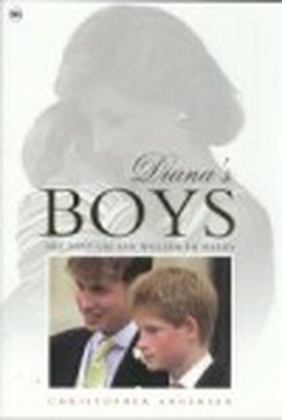 Diana's Boys Verhaal Van William & Harry - Christopher Andersen