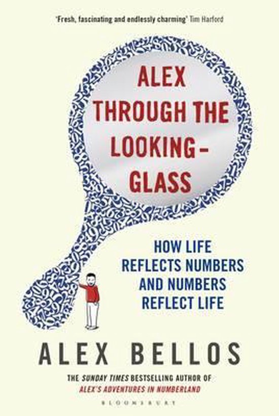 Alex Through The Looking - Glass - Alex Bellos