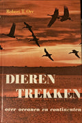 Dieren trekken over oceanen en continenten - Robert t. Orr