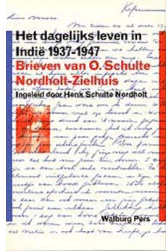Dagelijks Leven In Indie 1937 - 1947 - O. Schulte Nordholt - Zielhuis