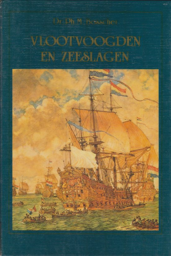 Vlootvoogden en zeeslagen - Ph.M. Bosscher