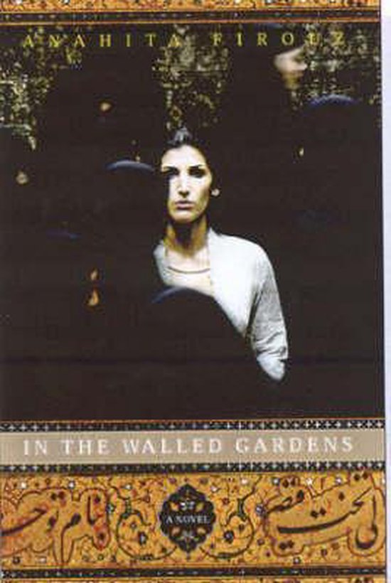 In the Walled Gardens - Anahita Firouz