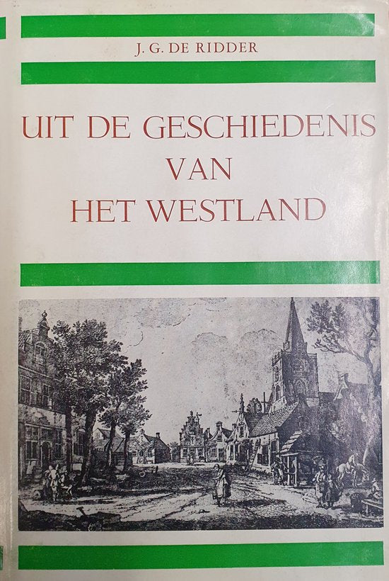 Uit de geschiedenis van het westland - J.G. de Ridder
